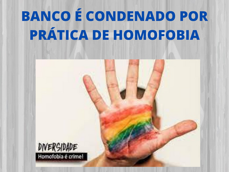 BANCO É CONDENADO POR PRÁTICA DE HOMOFOBIA