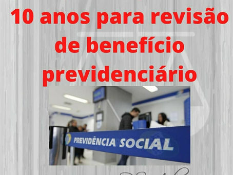Justiça fixa prazo de 10 para revisão do benefício previdenciário