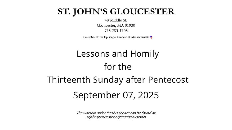 Lessons and Homily for the Thirteenth Sunday after Pentecost, September 07, 2025