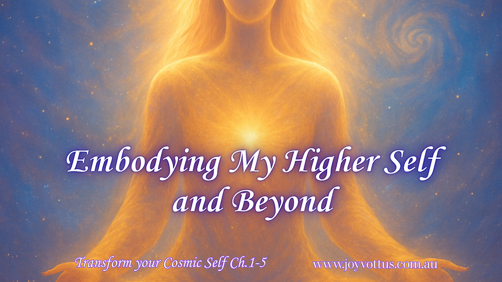 Embodying My Higher Self and Beyond
