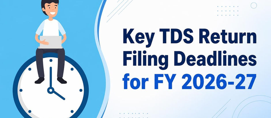 FY 2026-27: TDS Return Filing Deadlines for Deductors