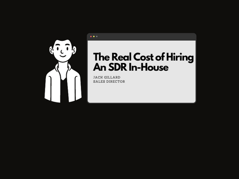 The Real Cost of Hiring An SDR In House