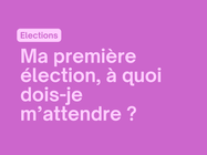Elections : Ma première élection, à quoi dois-je m’attendre ? 