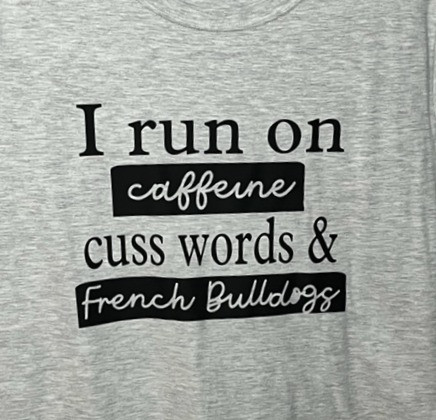 Thumbnail: I Run on Caffeine, Cuss Words, & French Bulldogs