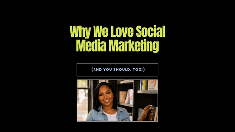 Why We Love Social Media Marketing (And You Should, Too!)