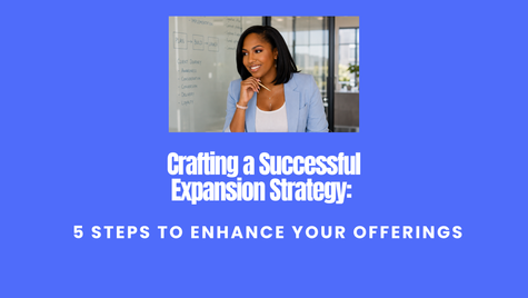 Crafting a Successful Expansion Strategy: 5 Steps to Enhance Your Offerings