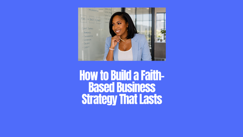 How to Build a Faith-Based Business Strategy That Lasts