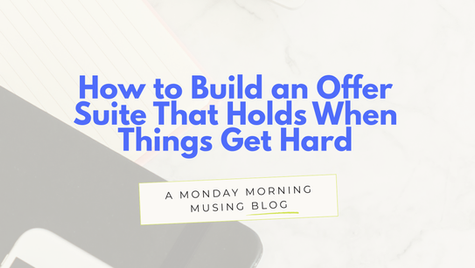How to Build an Offer Suite That Holds When Things Get Hard