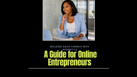 Building Sales Funnels with Integrity: A Guide for Online Entrepreneurs