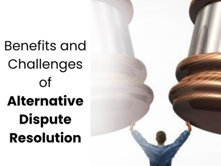 Benefits and Challenges of Alternative Dispute Resolution