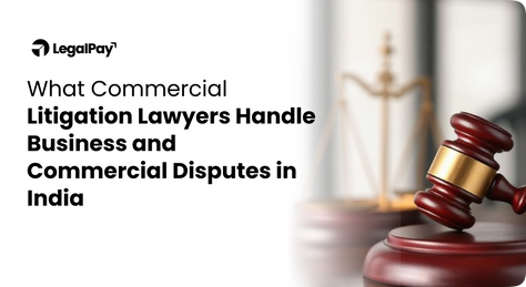 What Commercial Litigation Lawyers Handle in Business and Commercial Disputes in India