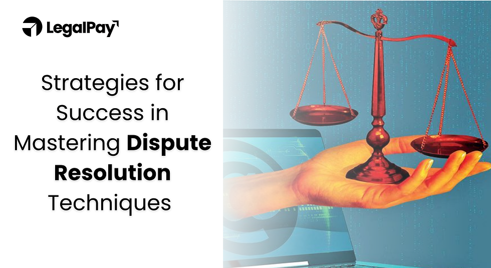 Strategies for Success in Mastering Dispute Resolution Techniques 