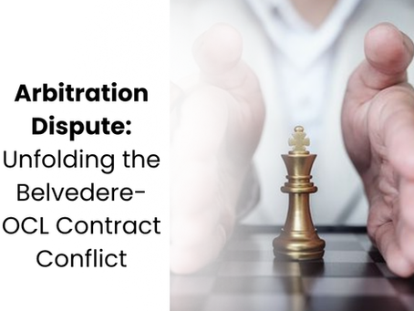 Arbitration Dispute: Unfolding the Belvedere-OCL Contract Conflict