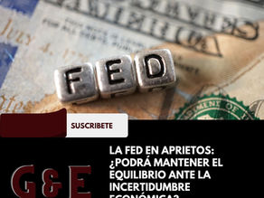 La Fed en aprietos: ¿Podrá mantener el equilibrio ante la incertidumbre económica?