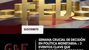 Semana crucial de decisión en política monetaria: 3 eventos clave que impulsarán los mercados esta semana.