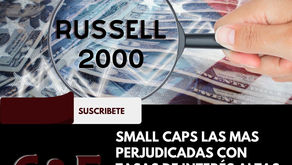 Small caps las mas perjudicadas con tasas de interés altas por mas tiempo