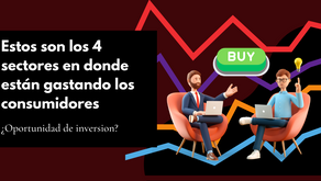 Panorama! Estos son 4 sectores en donde están gastando los consumidores ¿Oportunidad de inversión?