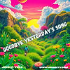 Goodbye Yesterdays Song.jpg