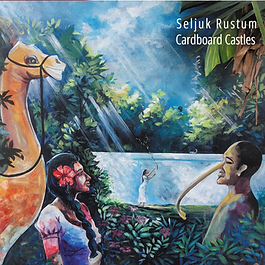 Seljuk Rustum - Cardboard Castles album art