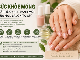 “NAILS HEALTH” – LỢI THẾ CẠNH TRANH MỚI CỦA NAIL SALON TẠI MỸ