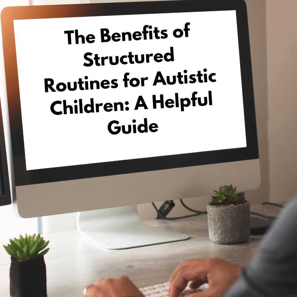 The Benefits Of Structured Routines For Children With Autism A Helpful the-benefits-of-structured-routines-for-children-with-autism-a-helpful