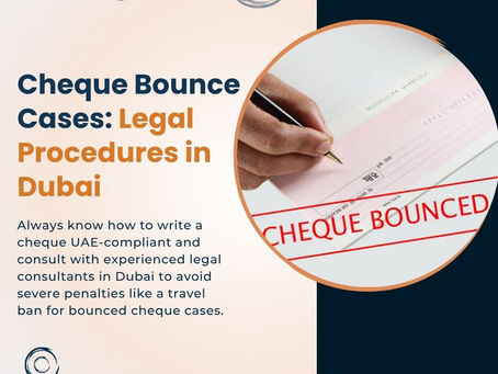 Cheque Bounce Cases: Legal Procedures in Dubai