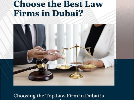 Why Should I Choose the Best Law Firms in Dubai?