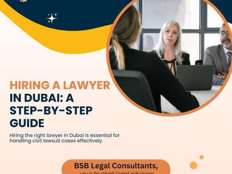 Hiring a Lawyer in Dubai: A Step-by-Step Guide