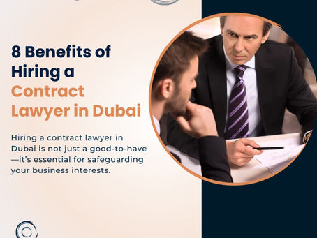 8 Benefits of Hiring a Contract Lawyer in Dubai