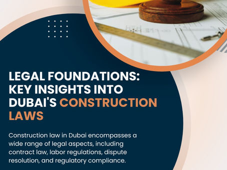 Legal Foundations: Key Insights into Dubai's Construction Laws