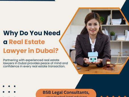 Why Do You Need a Real Estate Lawyer in Dubai?