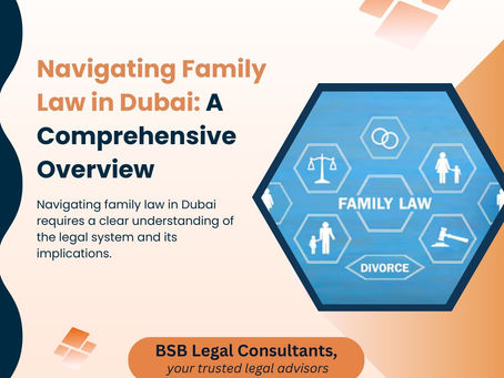 Navigating Family Law in Dubai: A Comprehensive Overview