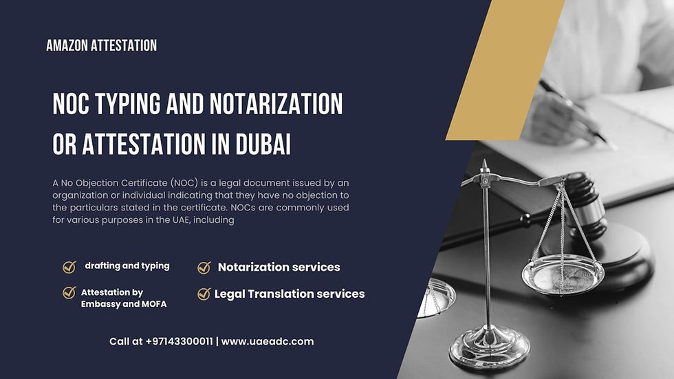 NOC Typing and Notarization or Attestation in Dubai