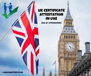 UK Certificate Attestation in Dubai, Abu Dhabi, and Ajman...