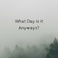 Weary & Burdened Ep. 019: What Day is it Anyways?