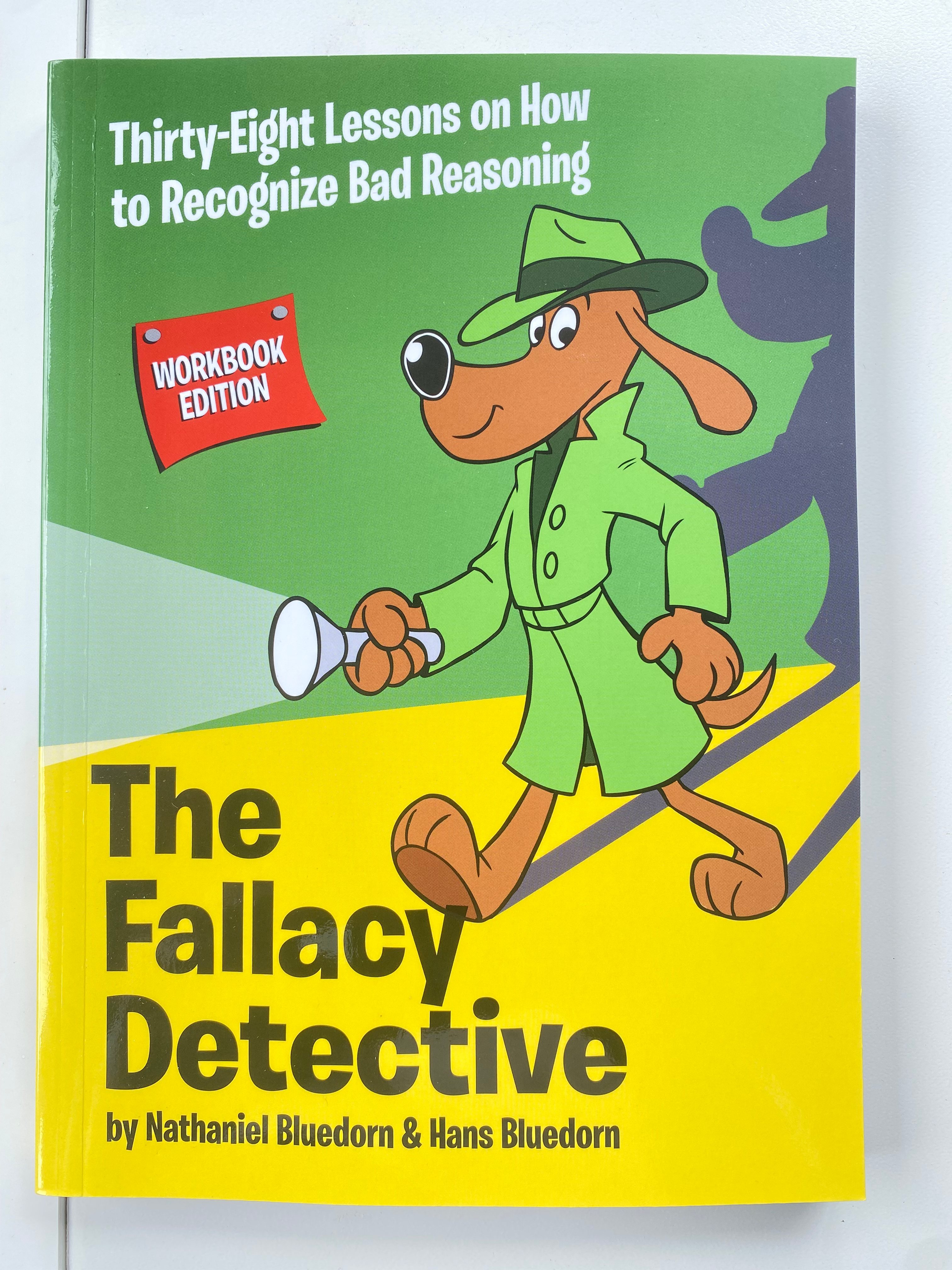 The Fallacy Detective Workbook Edition
