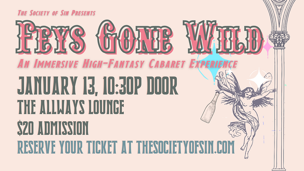 Feys Gone Wild: An Immersive High Fantasy Cabaret Experience (January 13, 2022)