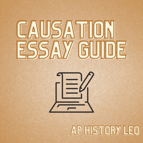 AP History Causation LEQ Essay Guide Anna Dunworth