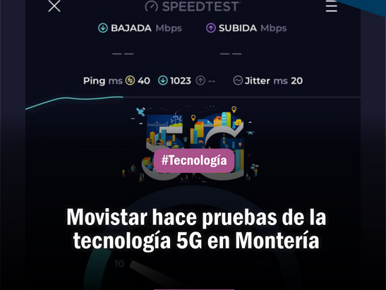 Movistar hace pruebas de la tecnología 5G en Montería.