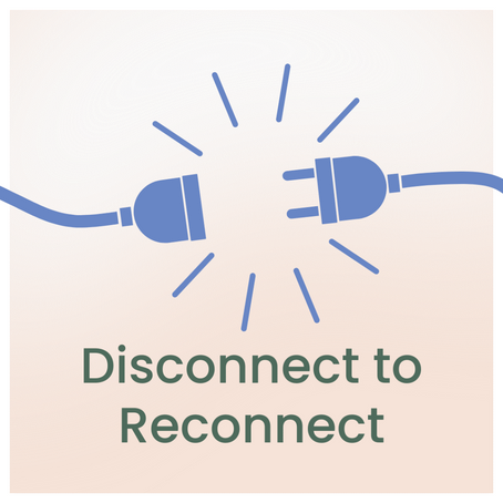 Disconnect to Reconnect – Day 23 of Self Care for Pregnant and New Parents