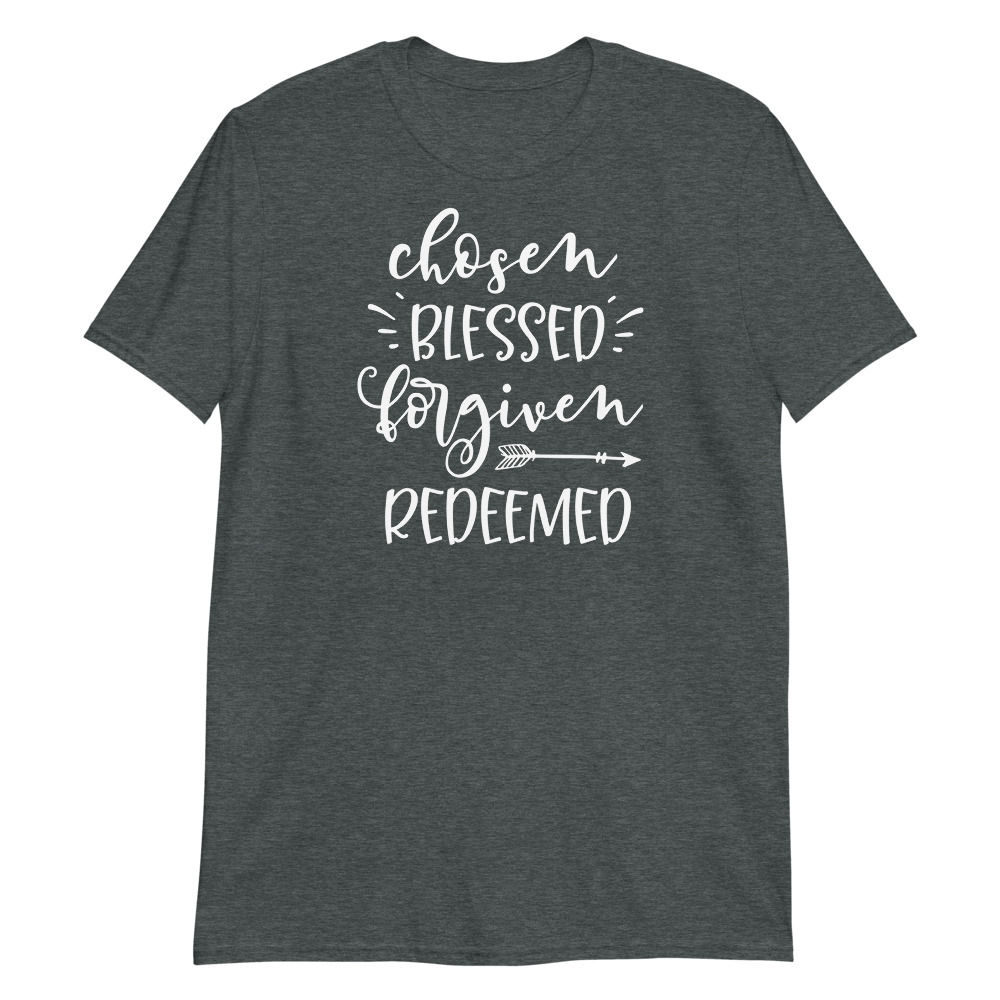 Chosen, Blessed, Forgiven, and Redeemed Women's T-Shirt