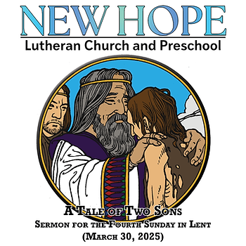 New Hope Lutheran Church with an illustration of a father embracing his lost son while the older son looks in judgement, 'A Tale of Two Sons' and sermon details for March 30, 2025."