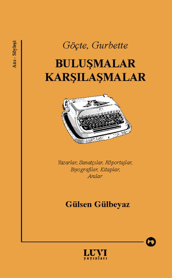 Göçte Gurbette Buluşmalar, Karşılaşmalar / Gülsen Gülbeyaz