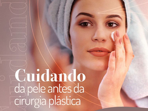 Cuidando da pele antes da Cirurgia Plástica