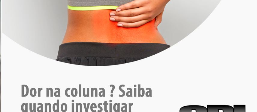 Lesões da coluna: quando investigar e como os exames de imagem ajudam no diagnóstico
