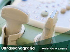 Ultrassonografia - Entenda mais sobre o exame, mitos e verdades e doenças diagnosticadas 
