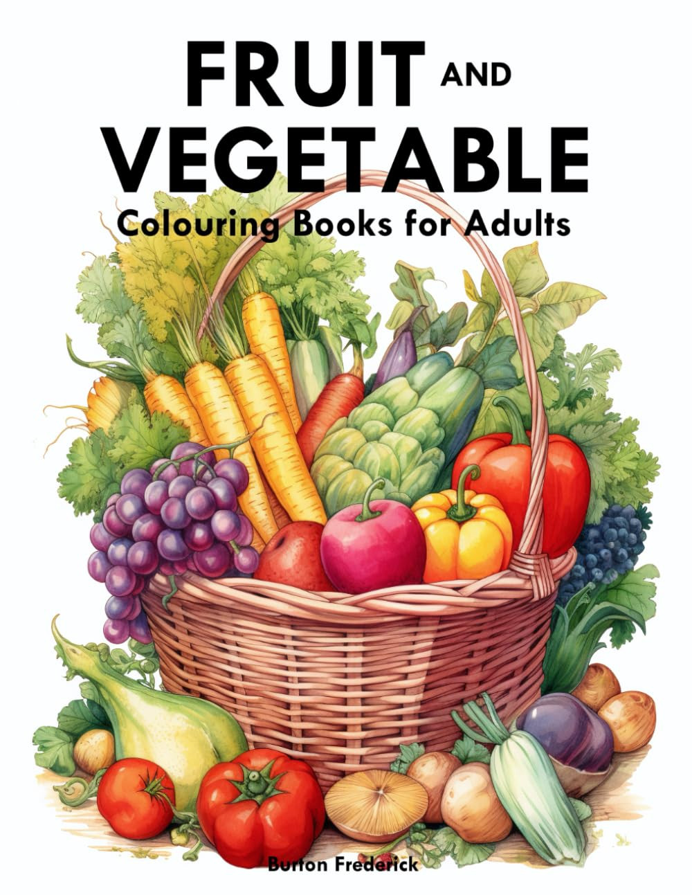 Fruit and Vegetable Colouring Books, Burton Frederick
