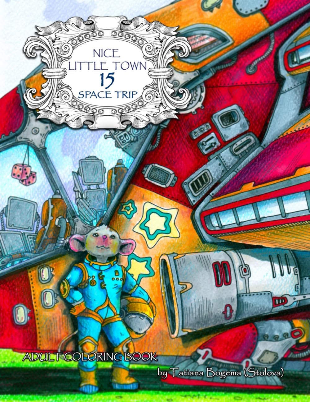 Nice Little Town 15 Space Trip Coloring Book, Tatiana Bogema