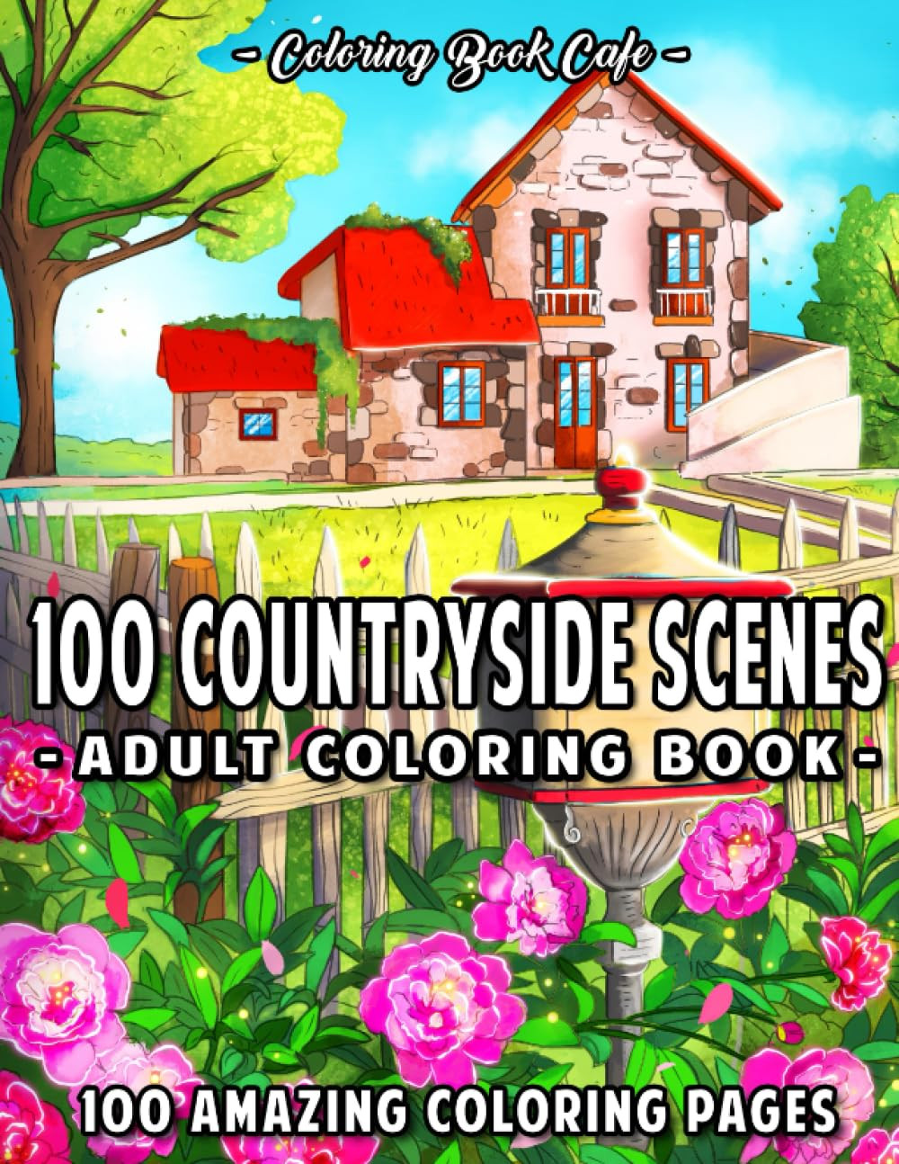 100 Countryside Scenes: An Adult Coloring Book