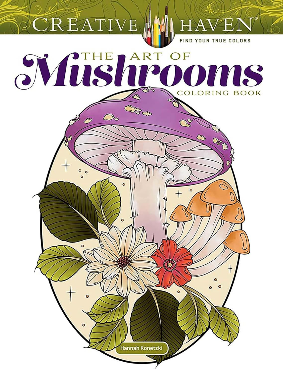 Creative Haven The Art of Mushrooms Coloring Book, Hannah Konetzki